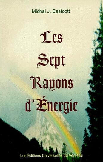 Couverture du livre « Les sept rayons d'énergie » de Michal J. Eastcott aux éditions Gondor