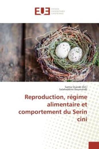 Couverture du livre « Reproduction, regime alimentaire et comportement du Serin cini » de Samia Ouarab aux éditions Editions Universitaires Europeennes