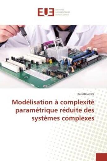 Couverture du livre « Modelisation A complexite parametrique reduite des systemes complexes » de Kais Bouzrara aux éditions Editions Universitaires Europeennes