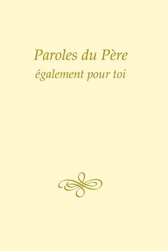 Couverture du livre « Paroles du Père, également pour toi » de Gabriele Von Wurzburg aux éditions Editions Gabriele - La Parole