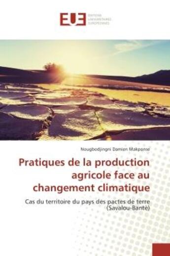 Couverture du livre « Pratiques de la production agricole face au changement climatique » de Nougbodjingni Damien Makponse aux éditions Editions Universitaires Europeennes