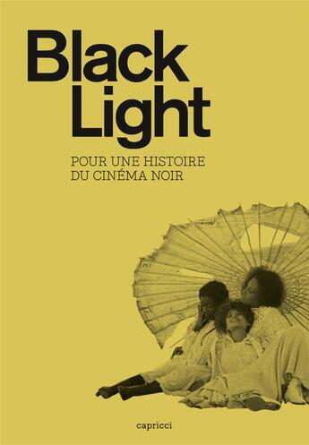 Couverture du livre « Black light ; pour une autre histoire du cinéma » de Fernando Ganzo aux éditions Capricci