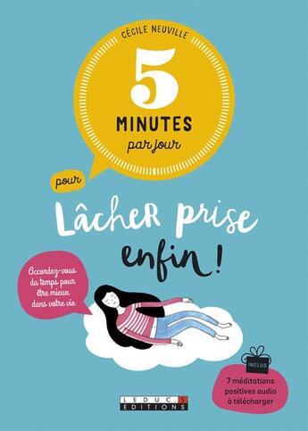 Couverture du livre « 5 minutes par jour ; pour lâcher prise enfin ! accordez-vous du temps pour être mieux dans votre vie » de Cecile Neuville aux éditions Leduc