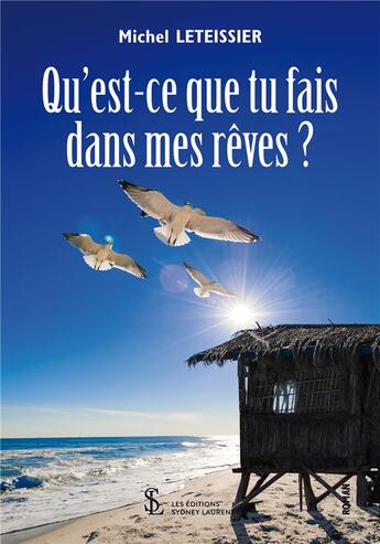 Couverture du livre « Qu'est ce que tu fais dans mes reves ? » de Michel Leteissier aux éditions Sydney Laurent