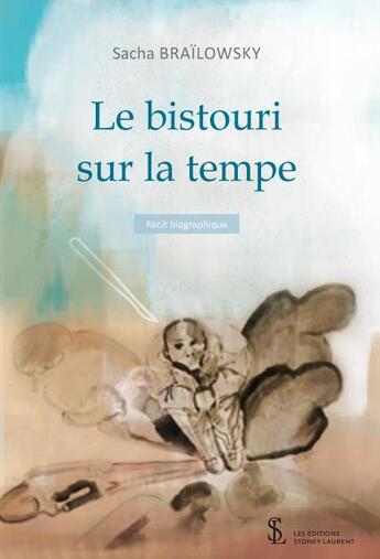 Couverture du livre « Le bistouri sur la tempe » de Brailowsky Sacha aux éditions Sydney Laurent