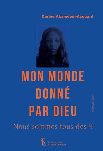 Couverture du livre « Mon monde donne par dieu nous sommes tous des 9 » de Akamdom-Acquard C. aux éditions Sydney Laurent