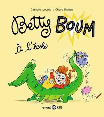 Couverture du livre « Betty Boum Tome 3 : Betty Boum à l'école » de Capucine Lewalle et Chiara Baglioni aux éditions Bayard Jeunesse