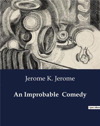 Couverture du livre « An improbable comedy » de Jerome K Jerome aux éditions Culturea