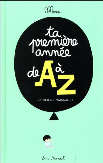 Couverture du livre « Ta première année de A à Z ; cahier de naissance » de Eva Monnet aux éditions Minus