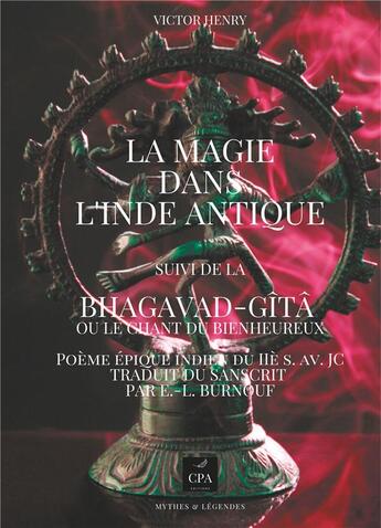 Couverture du livre « La magie dans l'Inde antique ; la bhagavad-gîtâ ou le chant du bienheureux » de Henry Victor aux éditions Cpa Editions