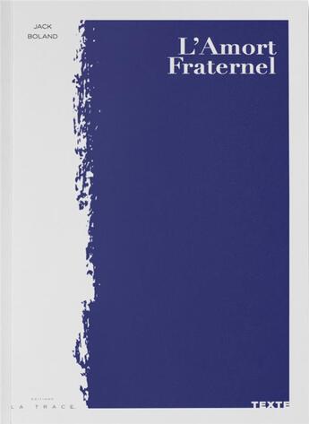 Couverture du livre « L'amort fraternel » de Jack Boland aux éditions Editions La Trace