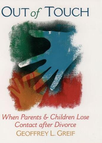 Couverture du livre « Out of Touch: When Parents and Children Lose Contact after Divorce » de Greif Geoffrey L aux éditions Oxford University Press Usa