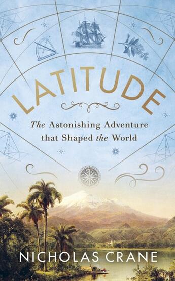 Couverture du livre « LATITUDE - THE TRUE STORY OF THE WORLD''S FIRST SCIENTIFIC EXPEDITION » de Nick Crane aux éditions Michael Joseph