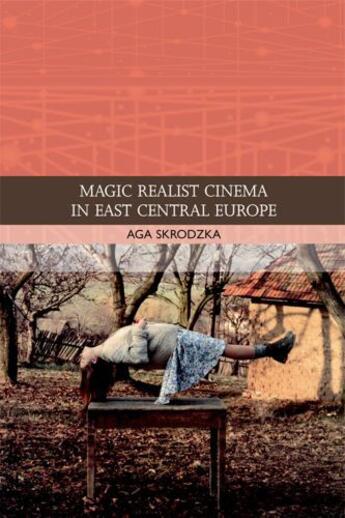 Couverture du livre « Magic Realist Cinema in East Central Europe » de Agnieszka Skrodzka aux éditions Edinburgh University Press