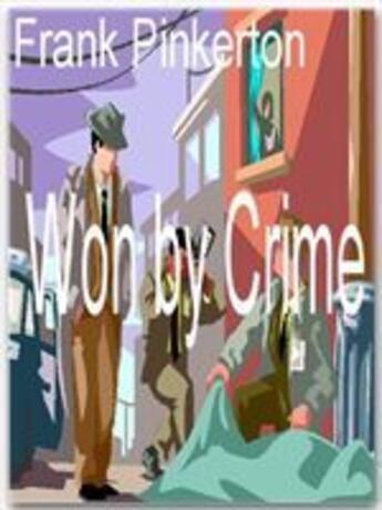 Couverture du livre « Won by Crime » de Frank Pinkerton aux éditions Ebookslib