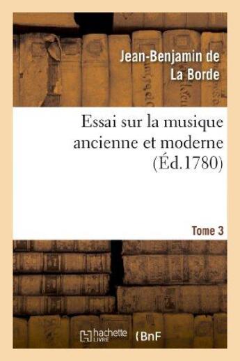 Couverture du livre « Essai sur la musique ancienne et moderne. tome 4 » de La Borde J-B. aux éditions Hachette Bnf