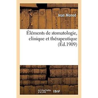 Couverture du livre « Éléments de stomatologie, clinique et thérapeutique » de Jean Monod aux éditions Hachette Bnf