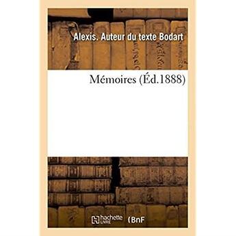 Couverture du livre « Memoires » de Bodart Alexis aux éditions Hachette Bnf