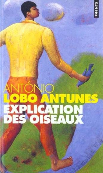 Couverture du livre « Explication des oiseaux » de Antonio Lobo Antunes aux éditions Points