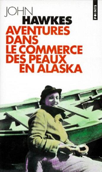 Couverture du livre « Aventures dans le commerce de peaux en Alaska » de John Hawkes aux éditions Points