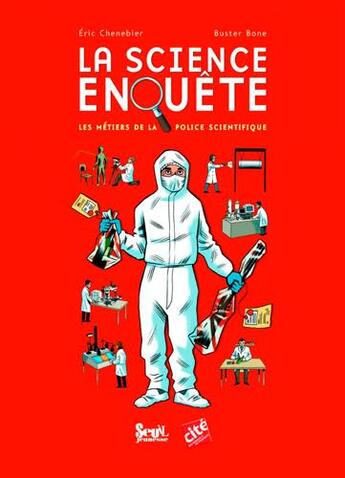 Couverture du livre « La science enquête ; les métiers de la police scientifique » de Chenebier/Bone aux éditions Seuil Jeunesse