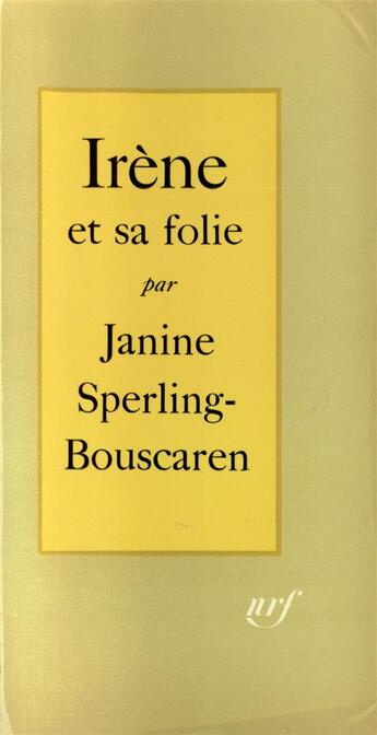 Couverture du livre « Irène et sa folie » de Janine Sperling-Bouscaren aux éditions Gallimard