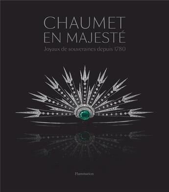 Couverture du livre « Chaumet in majesty ; joyaux de souveraines depuis 1780 » de  aux éditions Flammarion