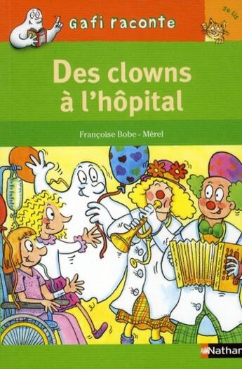 Couverture du livre « Des clowns à l'hôpital ; niveau 2, je lis » de Francoise Bobe et Merel aux éditions Nathan