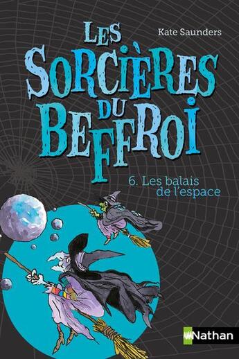 Couverture du livre « Les sorcières du Beffroy t.6 ; les balais de l'espace » de Tony Ross et Kate Saunders aux éditions Nathan