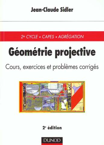 Couverture du livre « Geometrie Projective - 2eme Edition - Cours, Exercices Et Problemes Corriges » de Sidler aux éditions Dunod