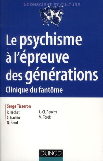 Couverture du livre « Le psychisme à l'épreuve des générations ; clinique du fantôme (2e édition) » de Serge Tisseron aux éditions Dunod