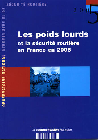 Couverture du livre « Les poids lourds et la sécurité routière en france en 2005 » de  aux éditions Documentation Francaise