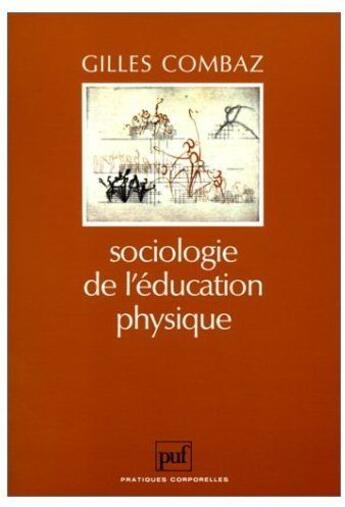 Couverture du livre « Sociologie de l'éducation physique » de Gilles Combaz aux éditions Puf