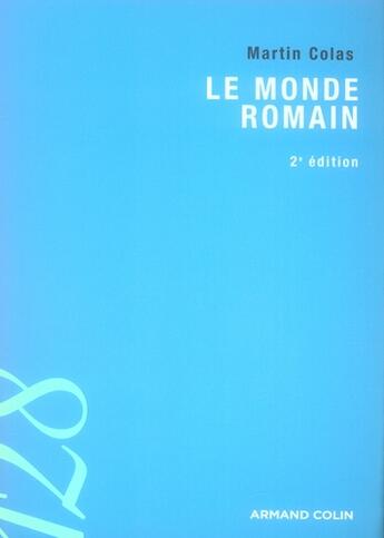 Couverture du livre « Le monde romain (2e édition) » de Martin Colas aux éditions Armand Colin