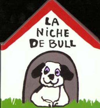 Couverture du livre « La Niche De Bull » de Benedicte Guettier aux éditions Casterman