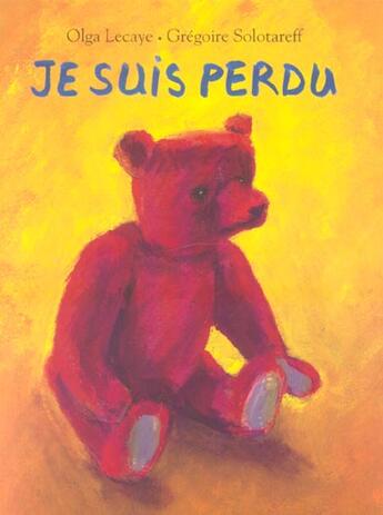 Couverture du livre « Je suis perdu » de Olga Lecaye et Gregoire Solotareff aux éditions Ecole Des Loisirs