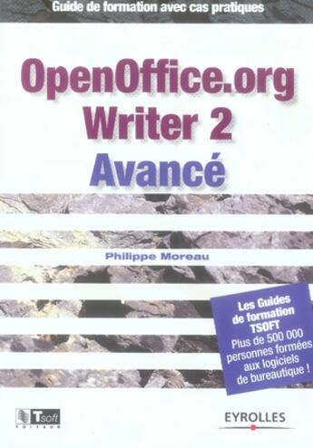 Couverture du livre « Openoffice.org writer 2 avancé ; guide de formation avec cas pratiques » de Moreau P aux éditions Eyrolles