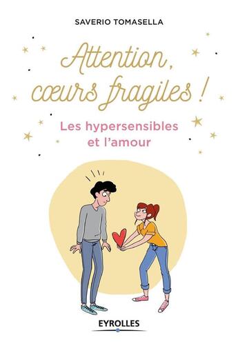 Couverture du livre « Attention coeurs fragiles ! les hypersensibles et l'amour » de Saverio Tomasella aux éditions Eyrolles