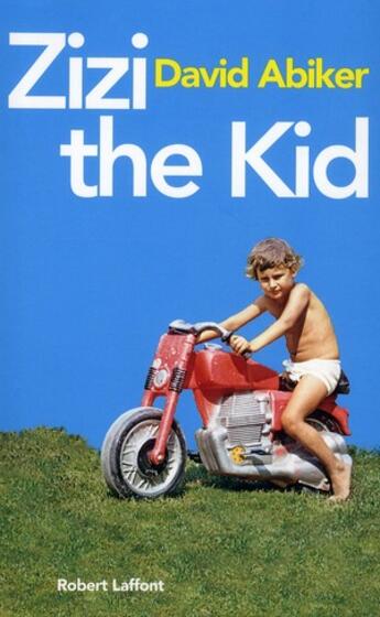 Couverture du livre « Zizi, the Kid » de David Abiker aux éditions Robert Laffont