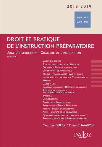 Couverture du livre « Droit et pratique de l'instruction préparatoire ; juge d'instruction - chambre de l'instruction (édition 2018/2019) » de Christian Guery aux éditions Dalloz