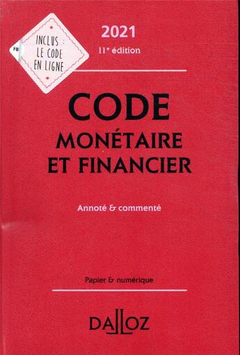 Couverture du livre « Code monétaire et financier, annoté & commenté (édition 2021) » de Eric Chevrier et Pascal Pisoni et Jerome Lasserre Capdeville et Michel Storck aux éditions Dalloz