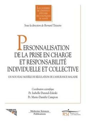 Couverture du livre « Personnalisation de la prise en charge et responsabilité individuelle et collective ; un nouveau modèle de régulation de l'assurance maladie » de Isabelle Durand-Zaleski et Marie-Danièle Campion aux éditions Lavoisier Medecine Sciences