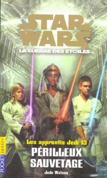 Couverture du livre « Star Wars ; Les Apprentis Jedi T.13 ; Perilleux Sauvetage » de Jude Watson aux éditions Pocket Jeunesse