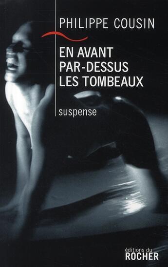 Couverture du livre « En avant par-dessus les tombeaux » de Cousin P aux éditions Rocher