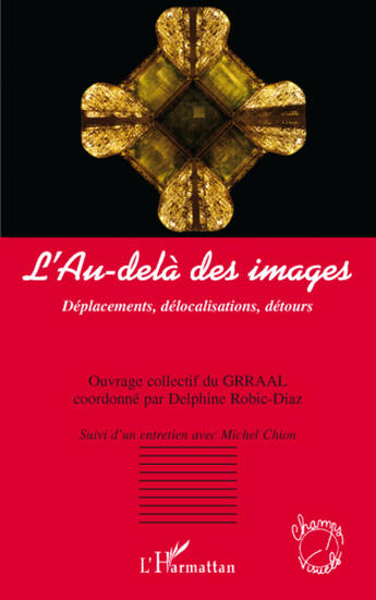 Couverture du livre « L'au-delà des images ; déplacements, délocalisations, détours » de  aux éditions L'harmattan