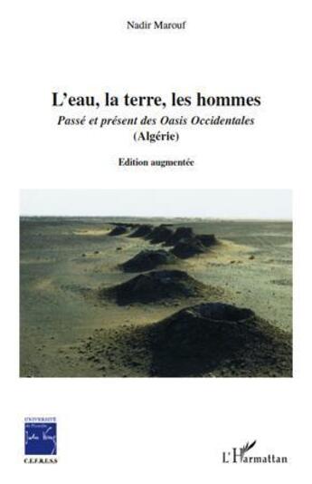 Couverture du livre « L'eau, la terre, les hommes ; passé et présent des oasis occidentales (Algérie) » de Nadir Marouf aux éditions Editions L'harmattan