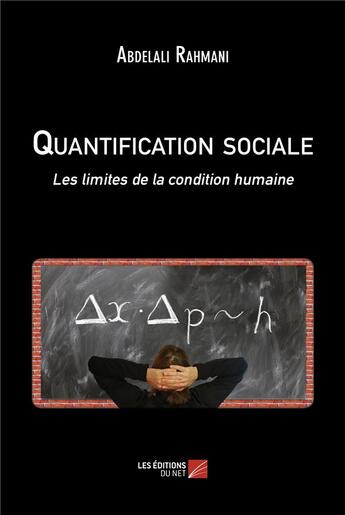 Couverture du livre « Quantification sociale : Les limites de la condition humaine » de Abdelali Rahmani aux éditions Editions Du Net