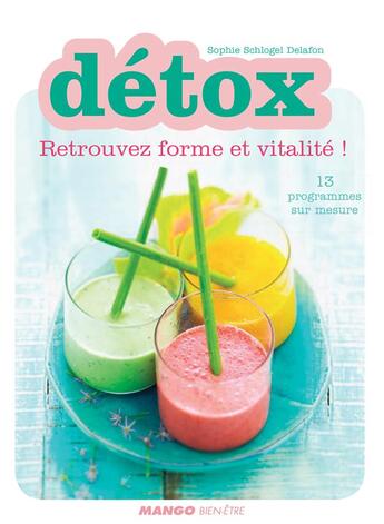 Couverture du livre « Détox ; retrouvez forme et vitalité ! » de Sophie Schlogel Delafon aux éditions Mango