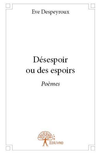 Couverture du livre « Désespoir ou des espoirs » de Eve Despeyroux aux éditions Edilivre