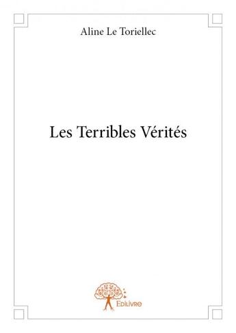 Couverture du livre « Les terribles vérités » de Aline Le Toriellec aux éditions Edilivre